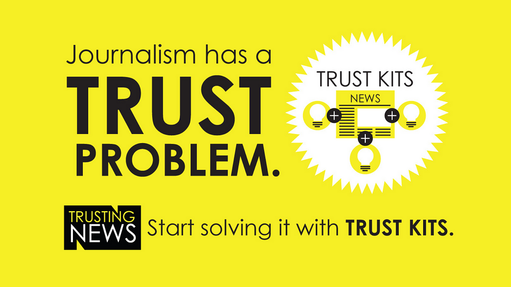 Journlaism has a trust problem. Start solving it with Trust Kits.