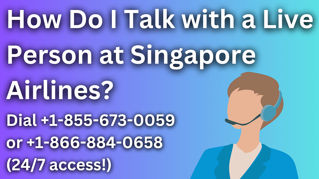 How Do I Talk with a Live Person at Singapore Airlines?