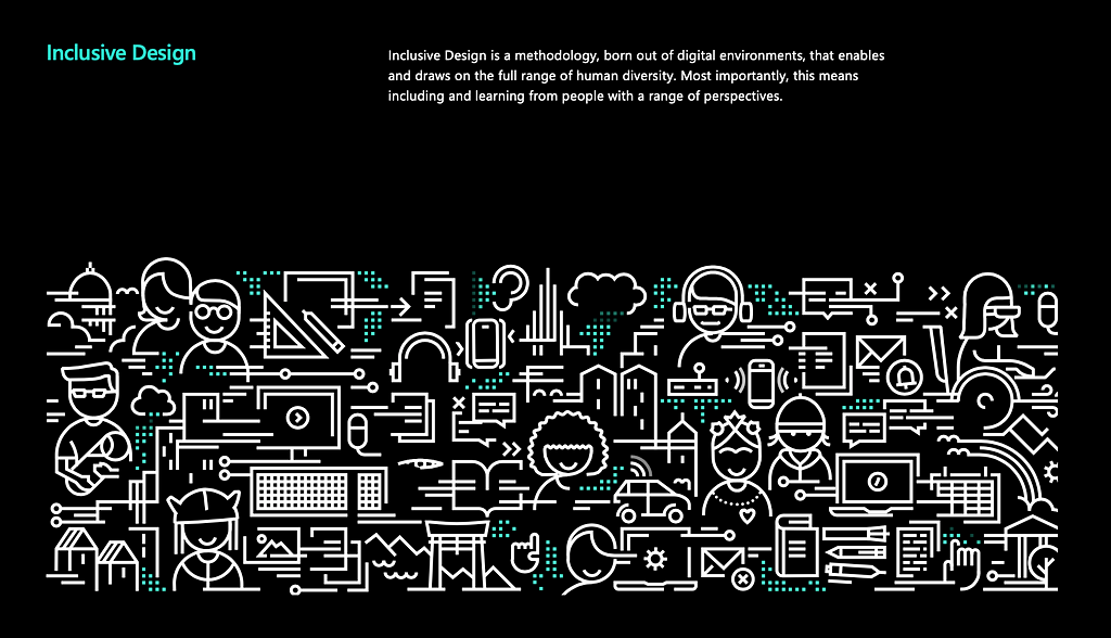 Home page says “Inclusive Design is a methodology, born out of digital environments, that enables and draws on the full range of human diversity. Most importantly, this means including and learning from people with a range of perspectives.”