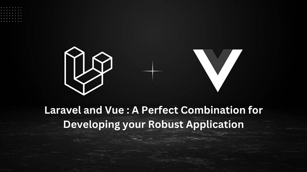 Laravel-and-Vue-A-Perfect-Combination-for-Developing-your-Robust-Application-kody-technolab