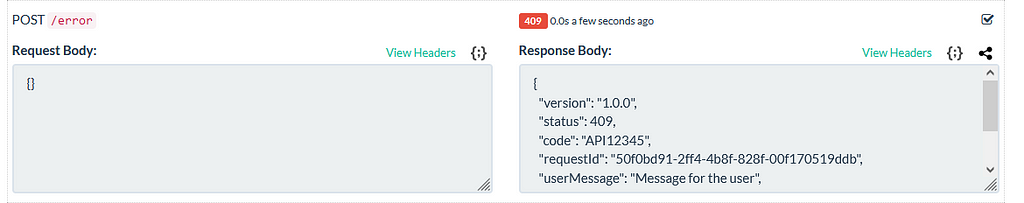 Image showing error response: { “version”: “1.0.0”, “status”: 409, “code”: “API12345”, “requestId”: “50f0bd91–2ff4–4b8f-828f-00f170519ddb”, “userMessage”: “Message for the user”, “developerMessage”: “Verbose description of problem and how to fix it.”, “moreInfo”: “https://restapi/error/API12345/moreinfo" }