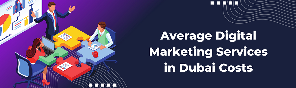 Average Digital Marketing Services in Dubai Costs