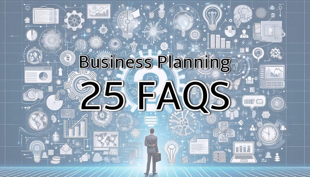 25 FAQS about Business Planning