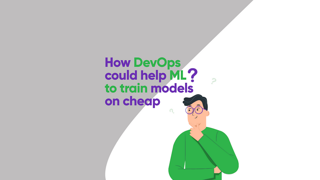 How DevOps could help ML to train models on cheap