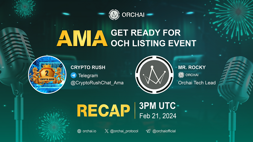 Information about Orchai X Crypto Rush AMA: Get Ready For Och Listing Event, including name, time, place, participant, and prize