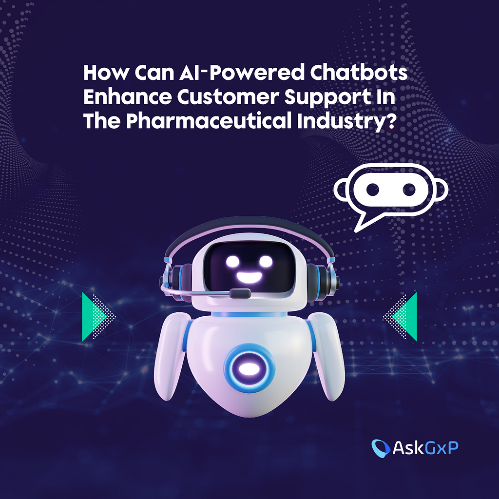 How Can AI-Powered Chatbots Enhance Customer Support In The Pharmaceutical Industry?