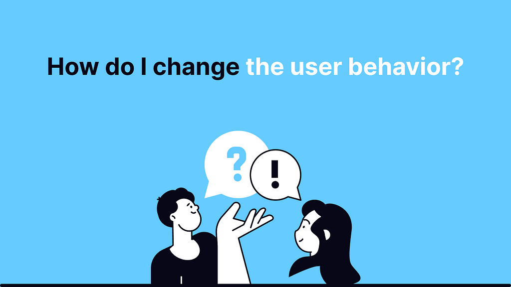 An Illustration with two people asking a question about changing user behavior