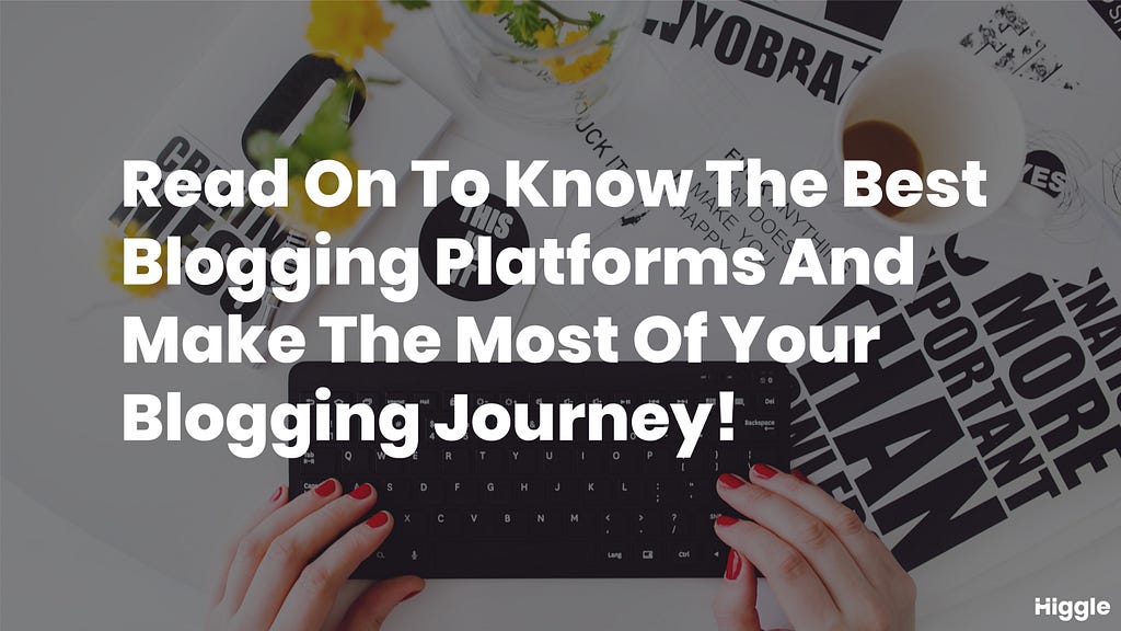 Check these blogging platforms now!