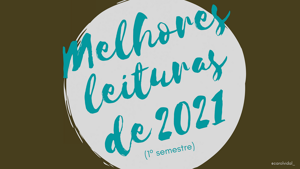 Imagem toda em cinza escuro com uma bola cinza claro no meio, onde tem escrito “Melhores leituras de 2021 (1º semestre).