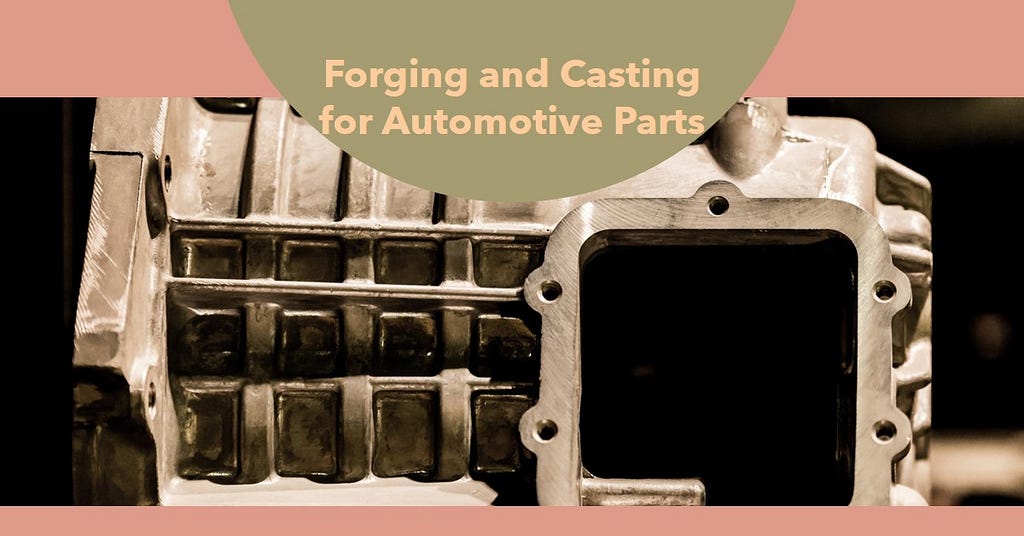 Automotive Forging and Casting