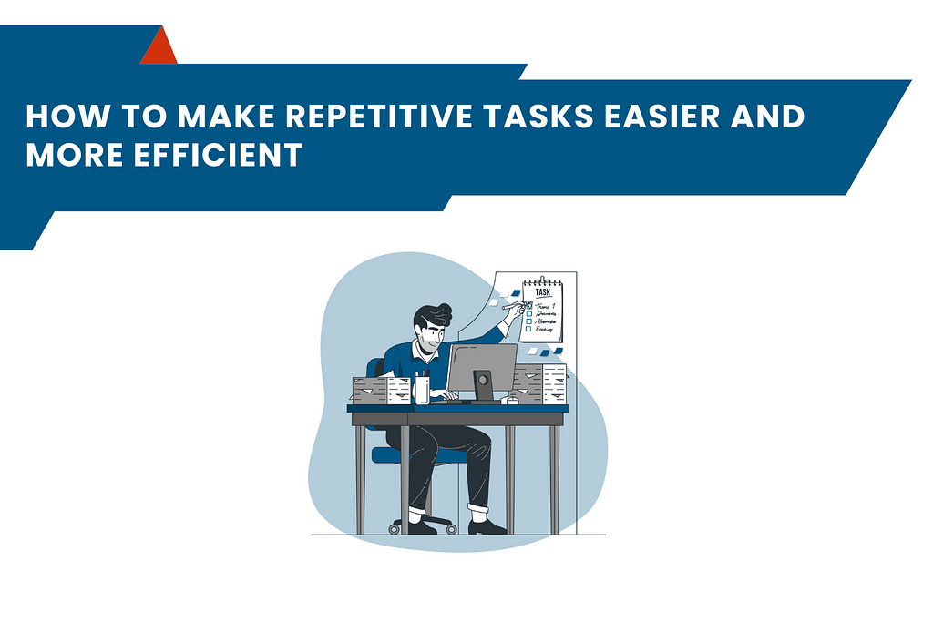 How to Make Repetitive Tasks Easier and More Efficient