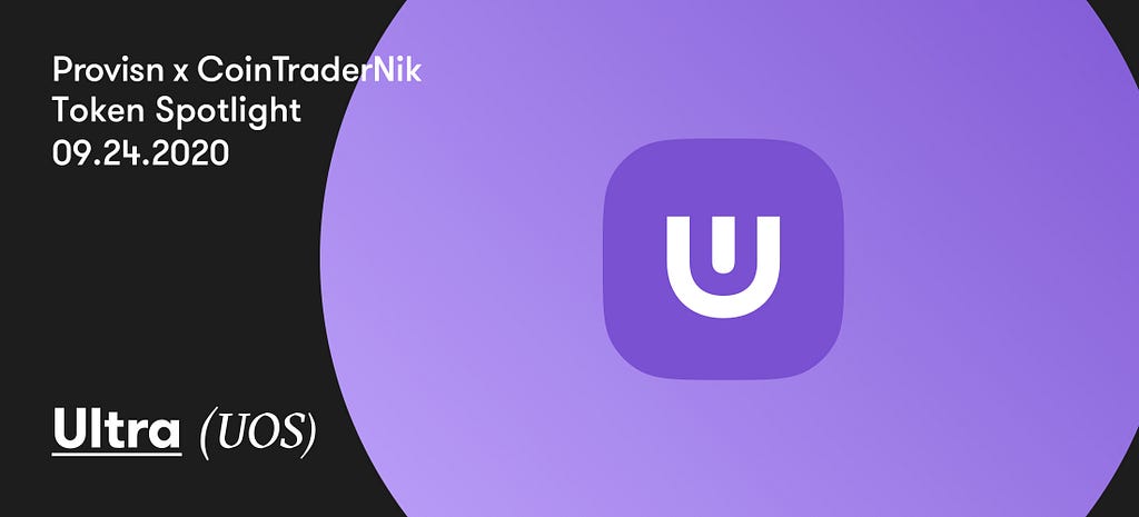 Provisn and CoinTraderNik Token Spotlight on Ultra (UOS)