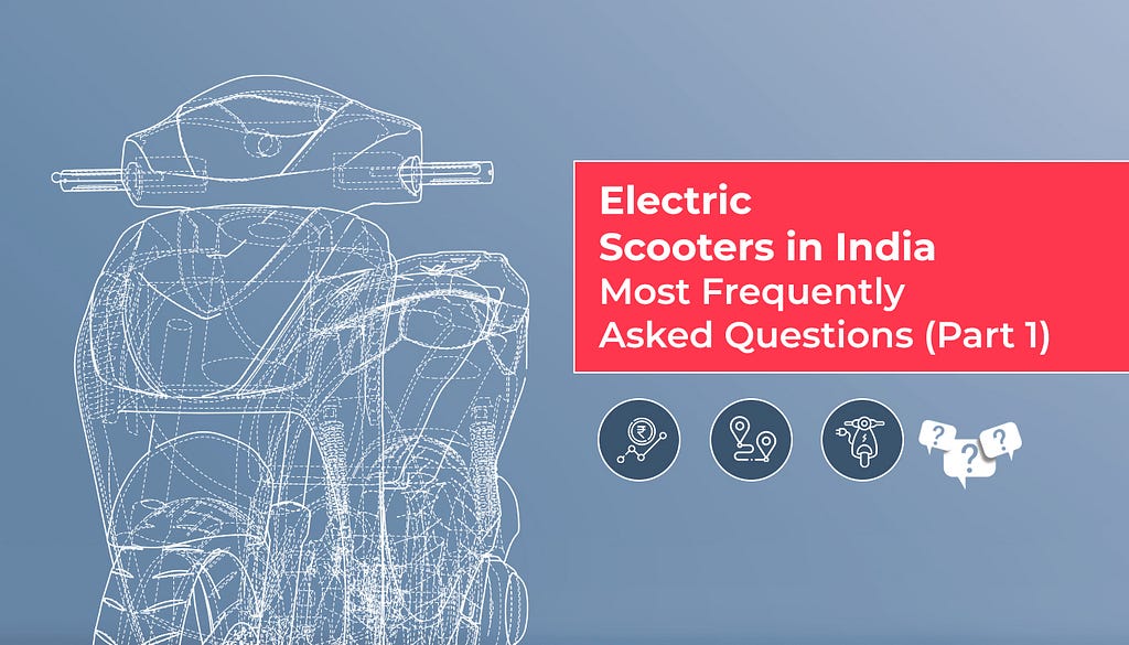 Frequently Asked Questions about Electric Scooters in India