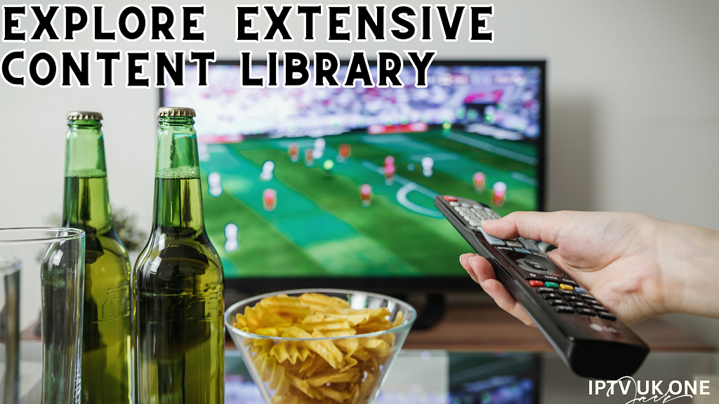 Explore Extensive Content Library IN IPTV