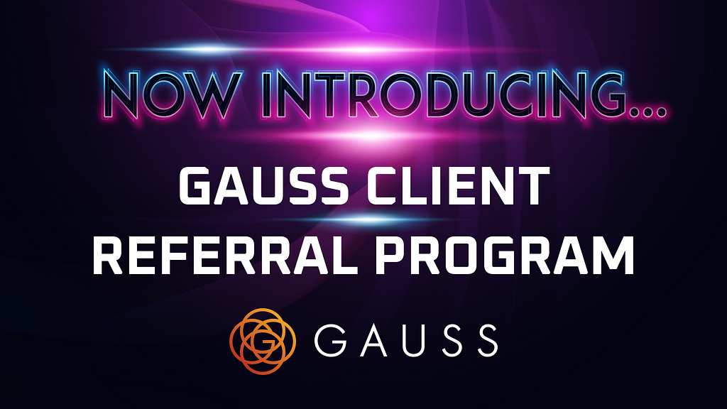 Gauss Gives Back to the Community with New Referral Program