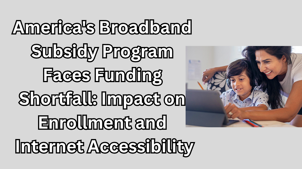 America’s Broadband Subsidy Program Faces Funding Shortfall: Impact on Enrollment and Internet Accessibility