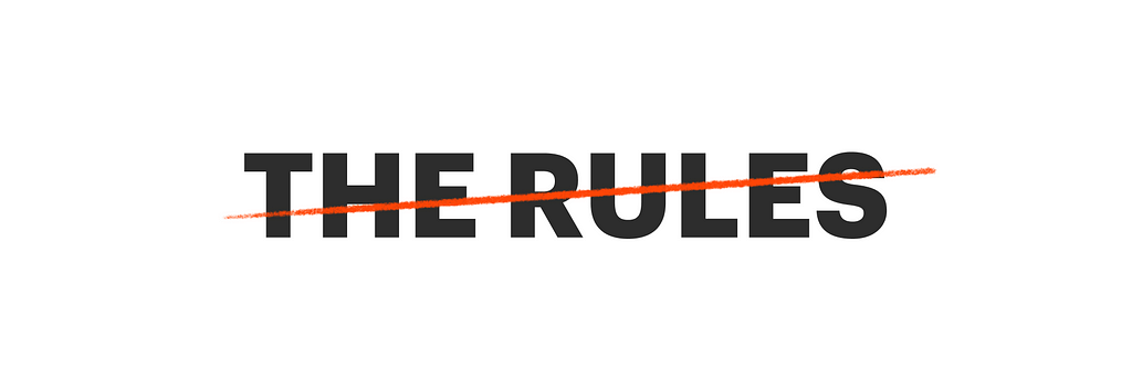 The word “The Rules” with a line drawn through it