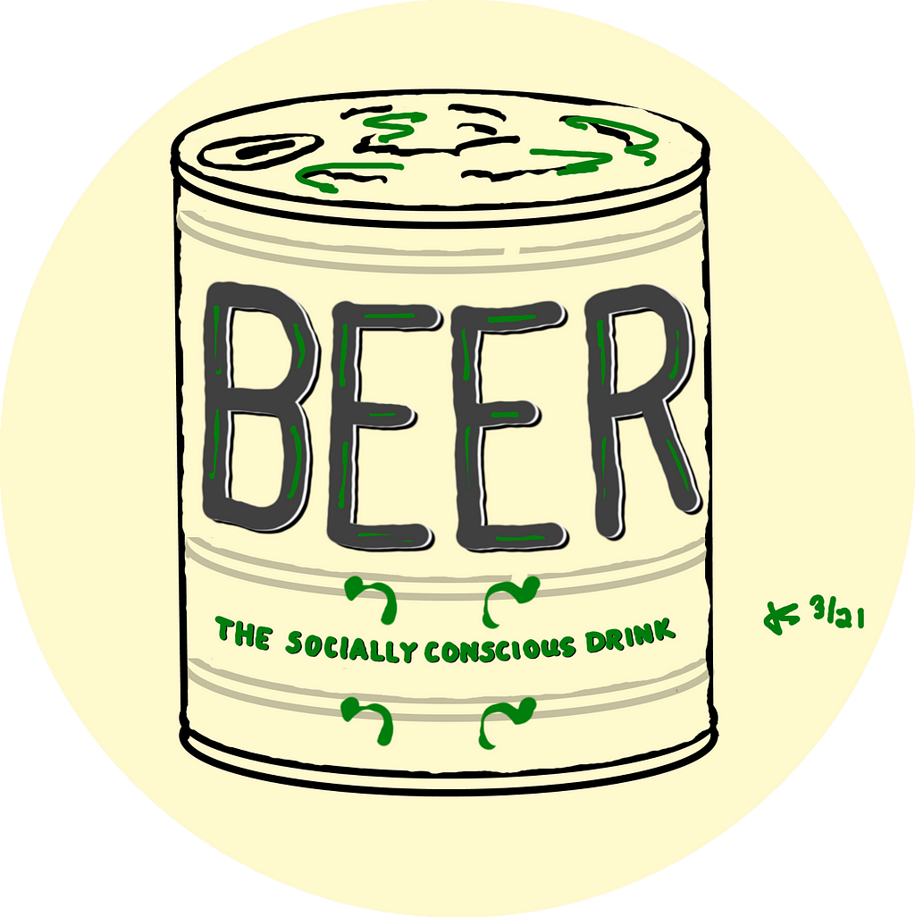 Can of beer with “BEER” in the center, and “The Socially Conscious Drink” in smaller green letters below. Illustration by Jeff Stilwell.