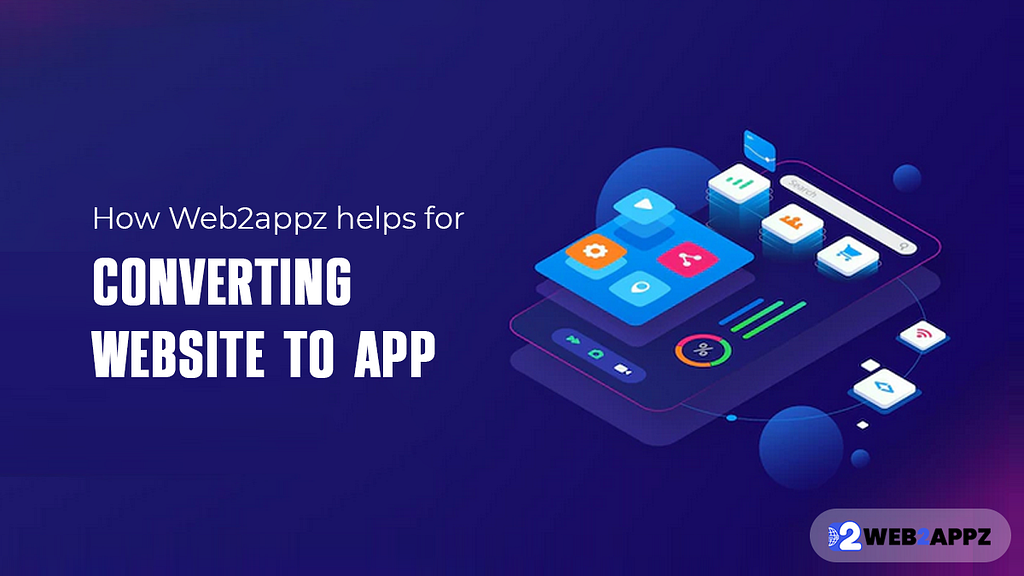 How Web2appz Helps For Converting Website To App — Web2appz