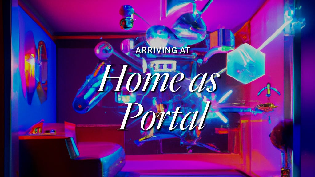 AI-generated image of a brightly colored room with exploding shapes at the center and the words “Arriving at Home as Portal”