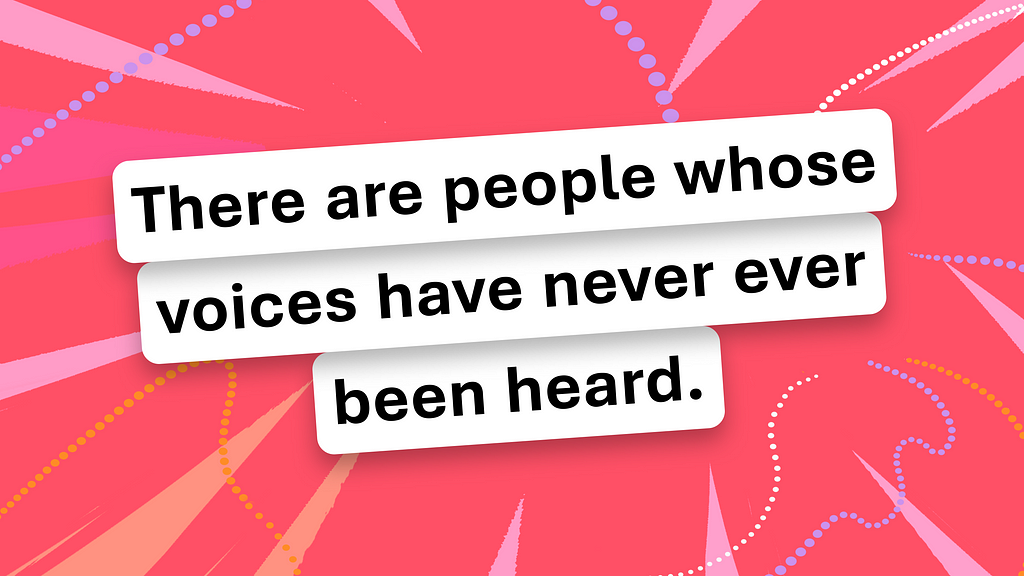 Slanted black text with a vibrant pink background. The text is an Adoley qoute that says, “There are people whose voices have never ever been heard.”