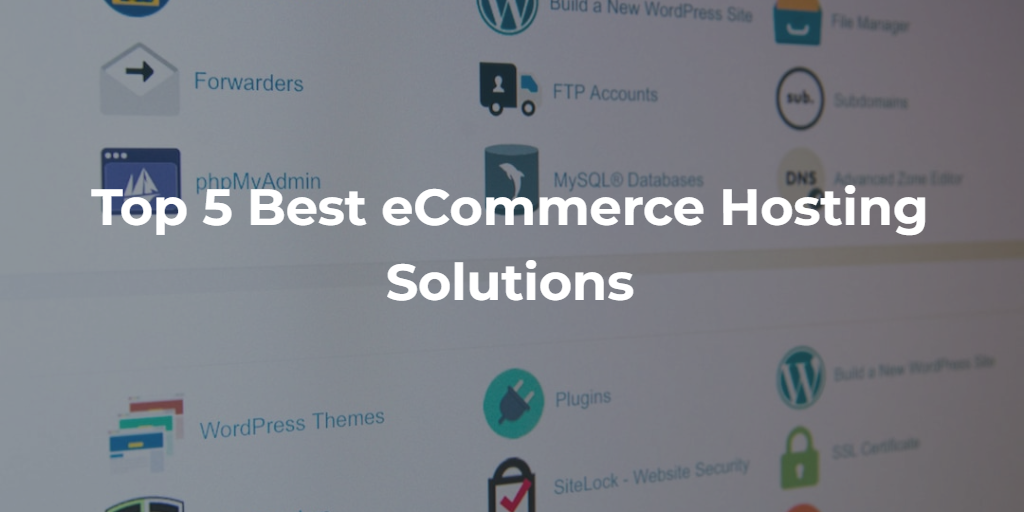 Top 5 Best eCommerce Hosting Solutions
