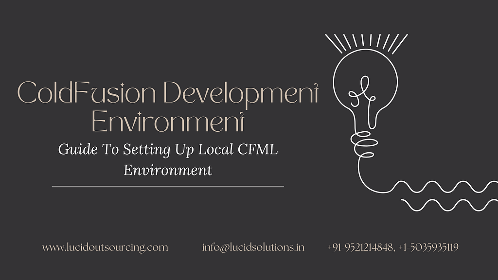 ColdFusion Development Environment: Guide To Setting Up Local CFML Environment, ColdFusion Development Environment, Guide To Setting Up Local CFML Environment, ColdFusion Development Company India, ColdFusion Development Company, Lucid Outsourcing Solutions, Lucid Outsourcing, Lucid Solutions, ColdFusion Development Services India, ColdFusion Development Services, ColdFusion Development Environment Guide, Setup Local ColdFusion Environment, Configure Local ColdFusion Environment