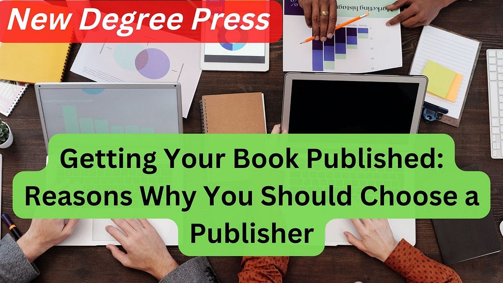 New Degree Press | Getting Your Book Published: Reasons Why You Should Choose a Publisher