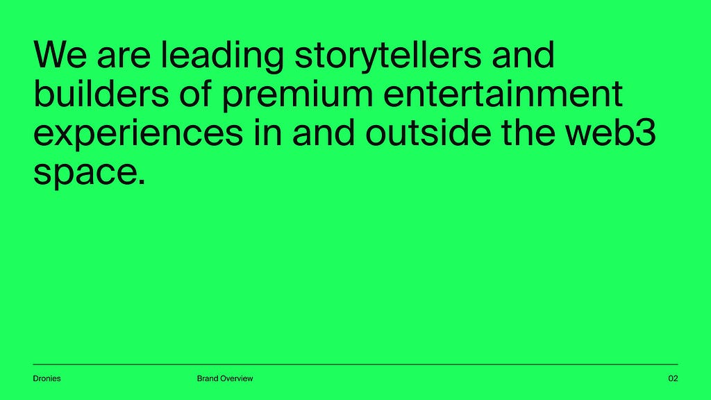 Page out of our style guide with following excerpt: “We are leading storytellers and builders of premium entertainment experiences in and outside the web3 space.”