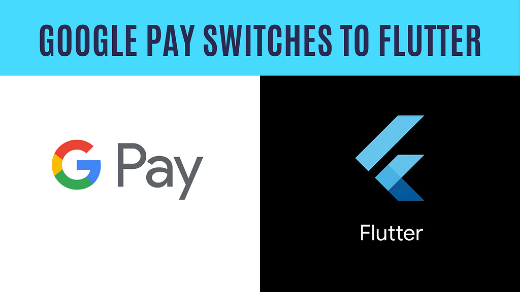 Google Pay India Switches to Flutter that will Serve as Global Expansion