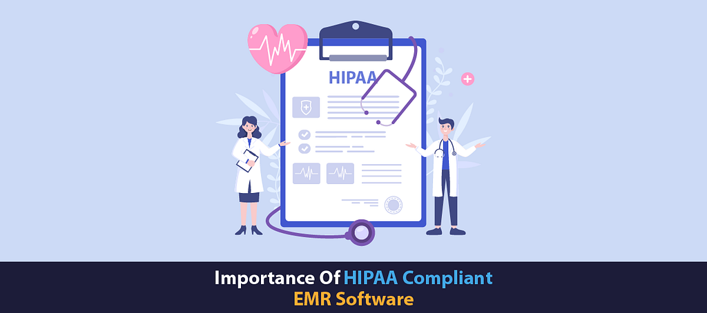Importance of HIPAA Compliant EMR Software