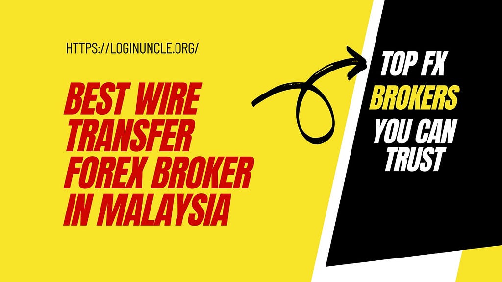 Best Wire Transfer Forex Brokers In Malaysia