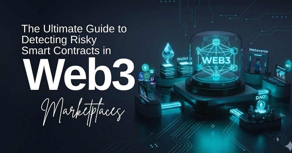 The Ultimate Guide to Detecting Risky Smart Contracts in Web3 Marketplaces