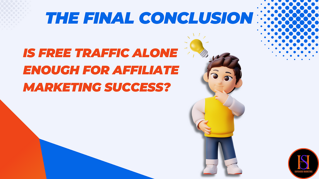 Is free traffic alone enough for affiliate marketing success?