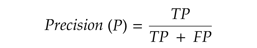 The formula for precision. TP over TP plus FP.