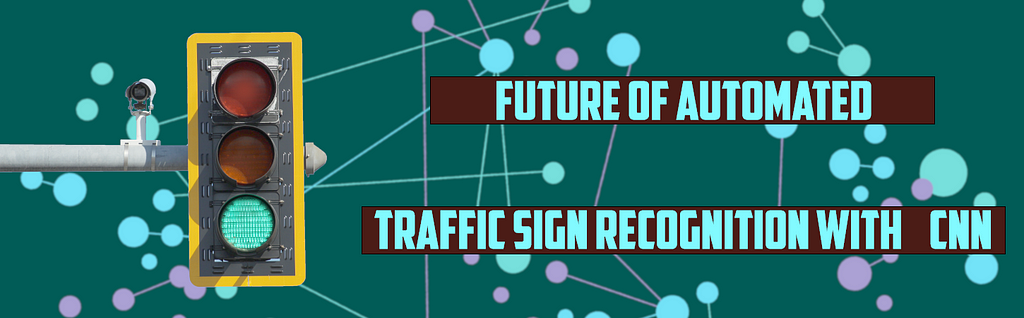 A banner image title, ‘Future of Automated Traffic Sign Recognition with CNN’ shows a traffic sign signal.