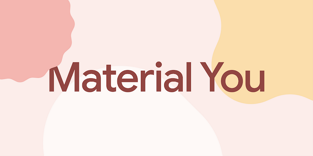 The text “Material You” is layered onto a warm color palette with abstract shapes