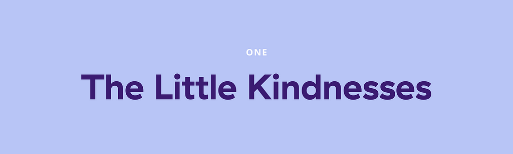 The Little Kindnesses