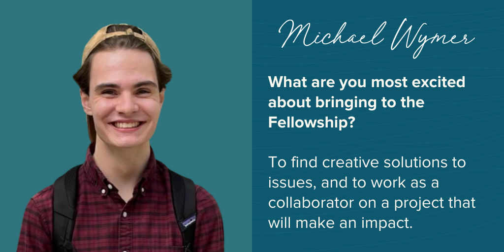 Michael says “To find creative solutions to issues, and to work as a collaborator on a project that will make an impact.”