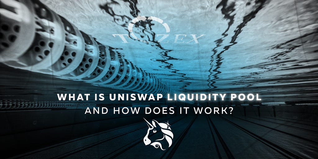 What Is Uniswap Liquidity Pool and How Does It Work?