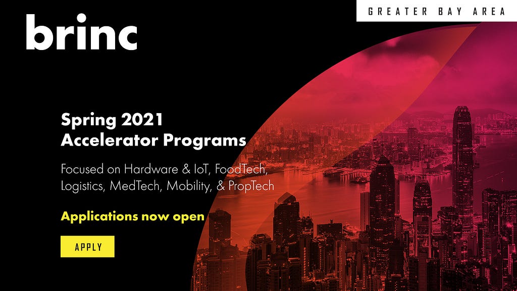 Apply now at https://www.brinc.io/en/programs/