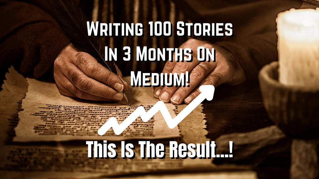 writing 100 stories on medium in 3 months