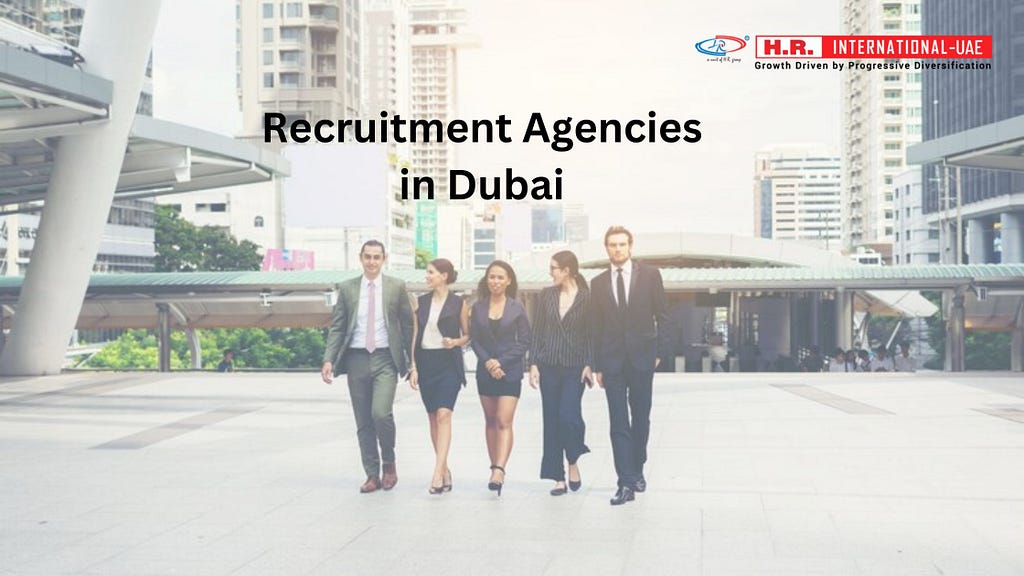 <img src=”img_HR International UAE Blog Image.png” alt=”recruitment agencies in Dubai, Job Agencies in Dubai, job consultancy, Dubai Employment Agencies” width=”2240" height=”1260">