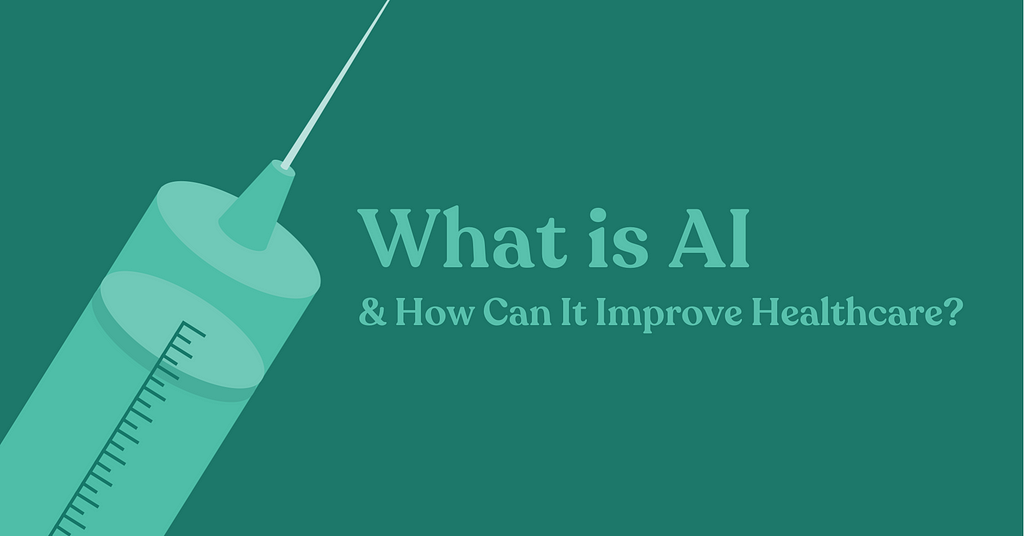 Large syringe over a green background with “What is AI & How Can It Improve Healthcare?”