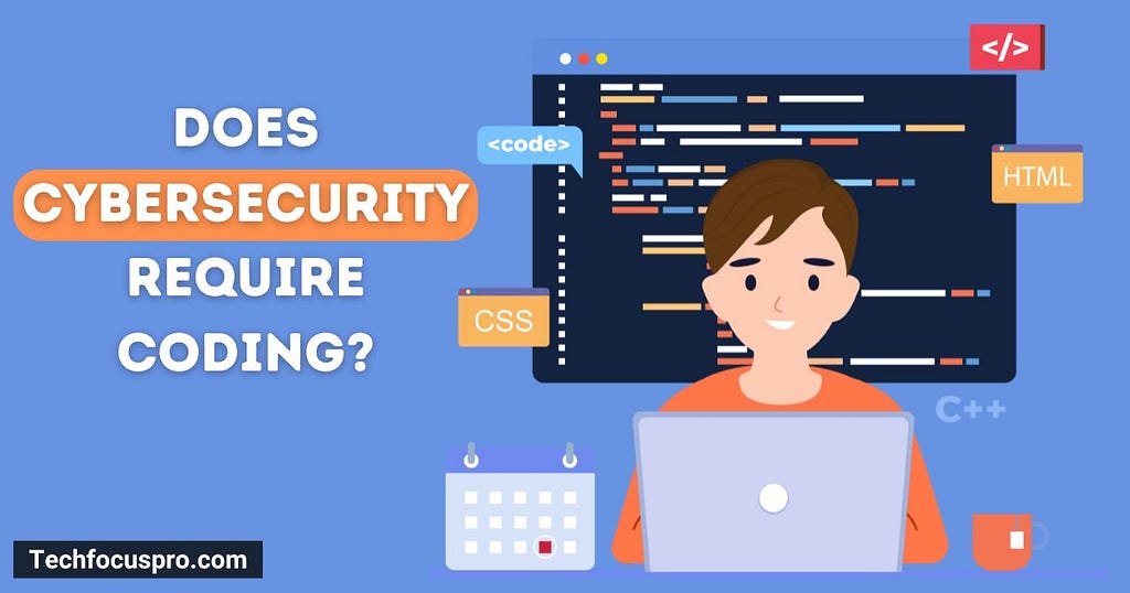 Does Cybersecurity Require Coding — By techfocuspro