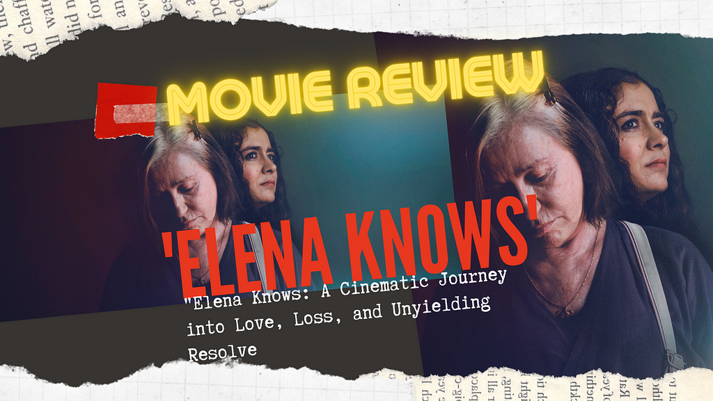 Elena Knows Netflix Movie REVIEW