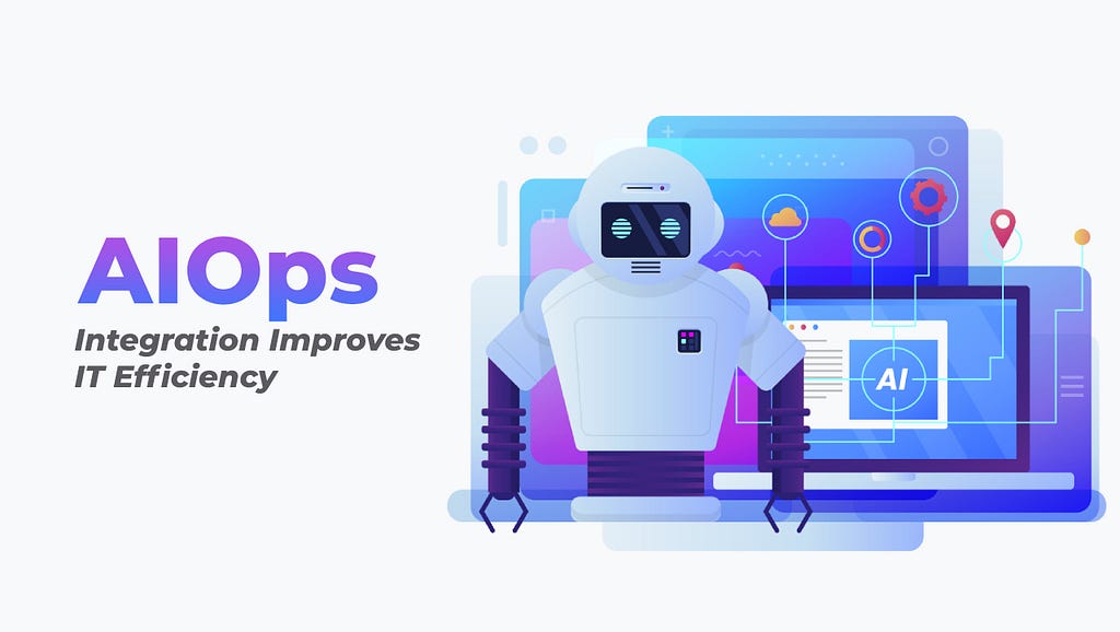 How AIOps Integration Improves IT Efficiency and Resilience?