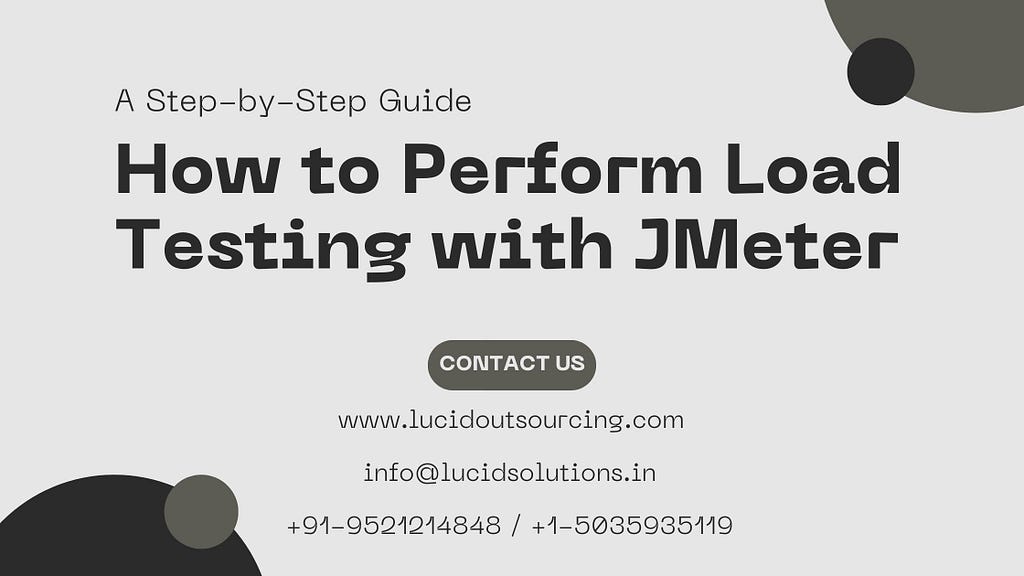 How to Perform Load Testing with JMeter: A Step-by-Step Guide, How to Perform Load Testing with JMeter Step-by-Step Guide, Perform Load Testing with JMeter: A Step-by-Step Guide, Software Testing Services In India, Software Testing Company In India, Load Testing with JMeter A Step-by-Step Guide, Lucid Outsourcing Solutions, Lucid Outsourcing, Lucid Solutions