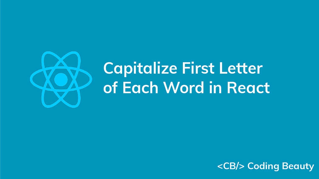 how-to-capitalize-the-first-letter-of-each-word-in-react-laptrinhx