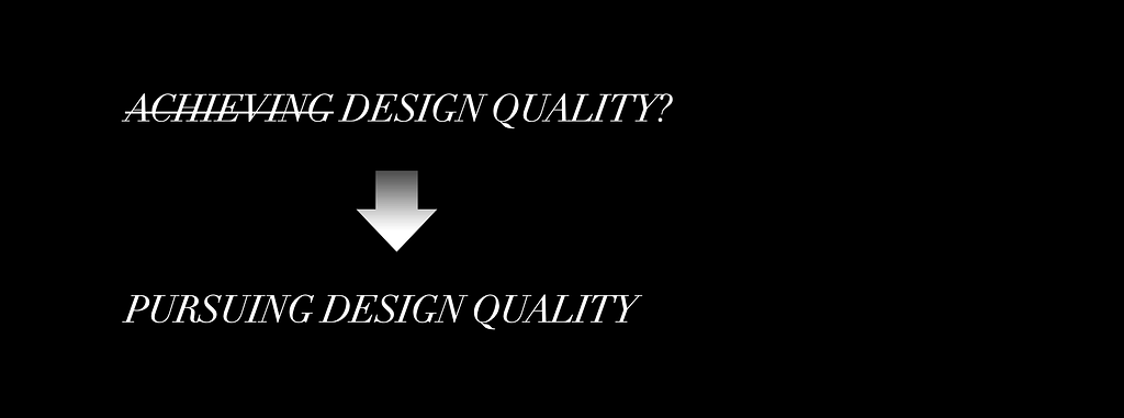 A title slide with the words “achieving design quality?” pointing to the words “pursuing design quality”